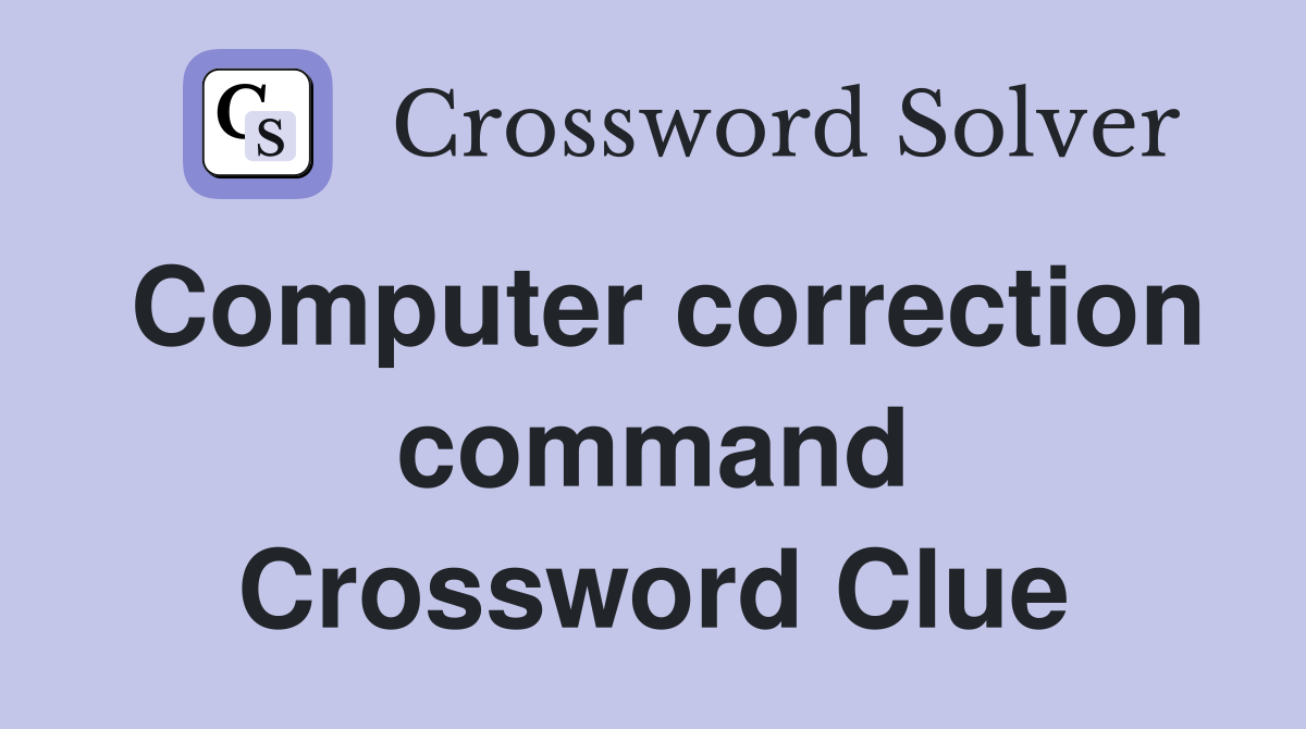 Computer correction command Crossword Clue