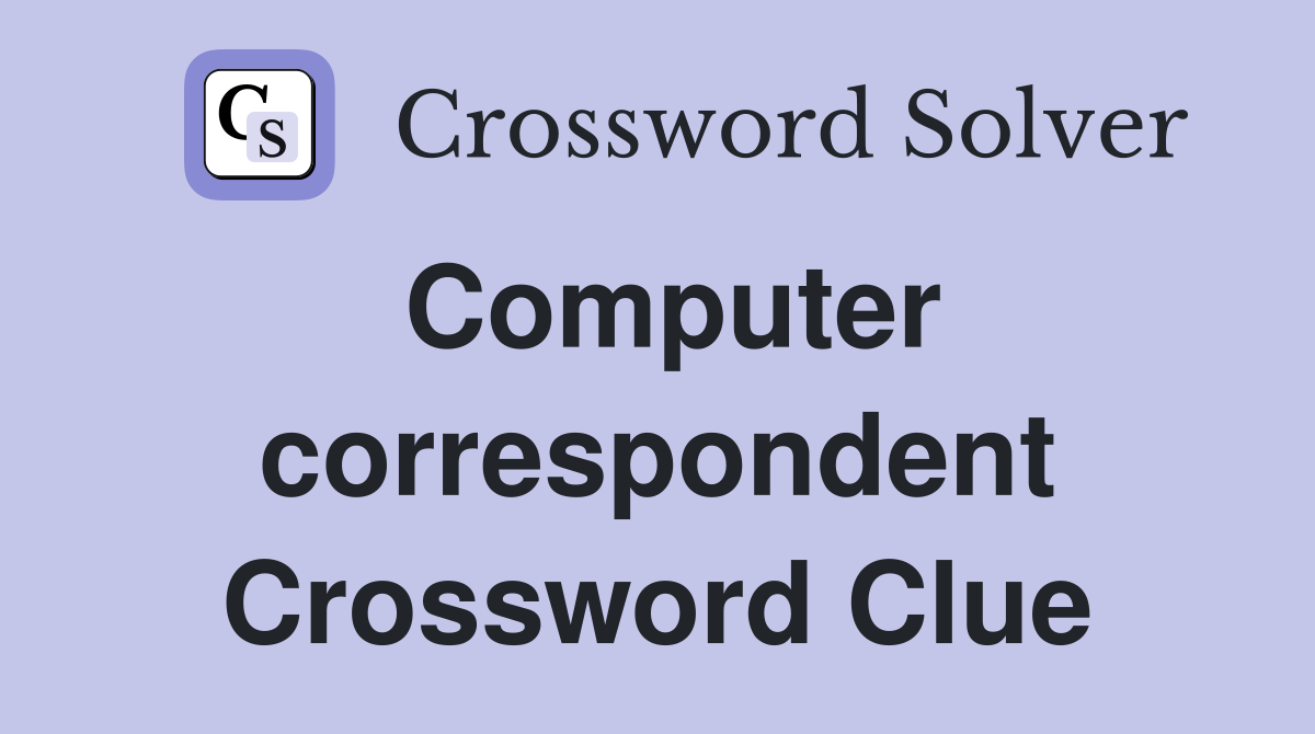 Computer correspondent Crossword Clue