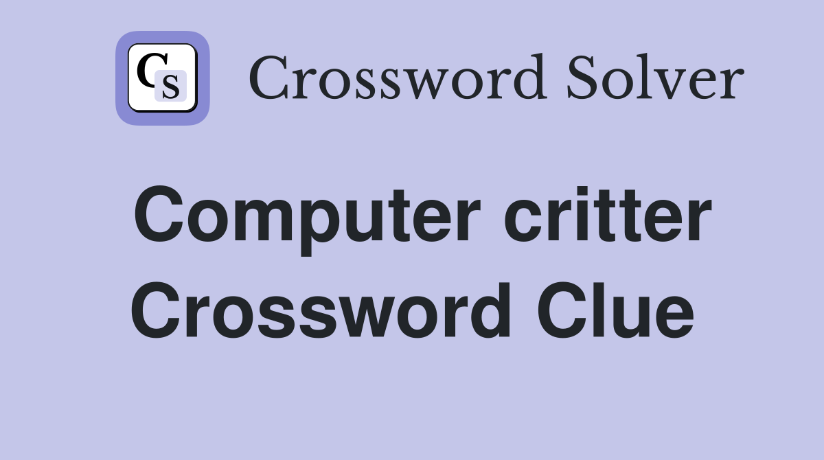 Computer critter Crossword Clue