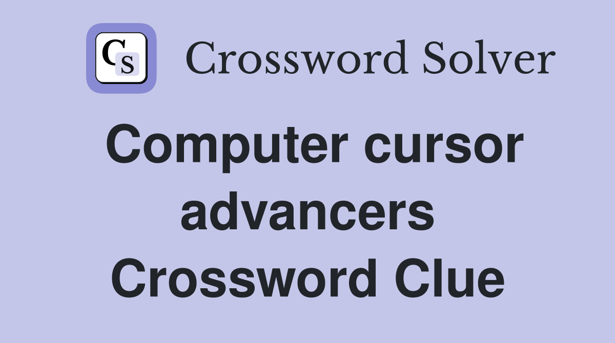 Computer cursor advancers Crossword Clue