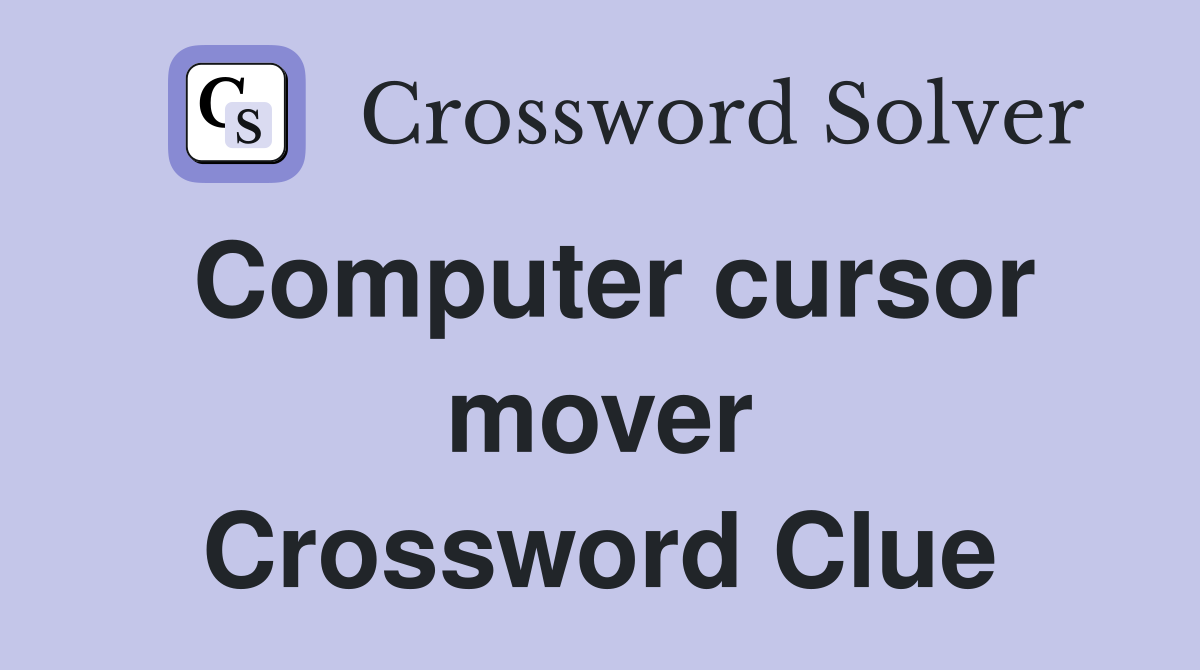 Computer cursor mover Crossword Clue