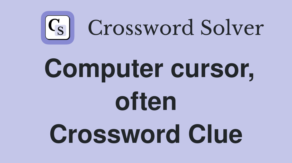 Computer cursor, often Crossword Clue