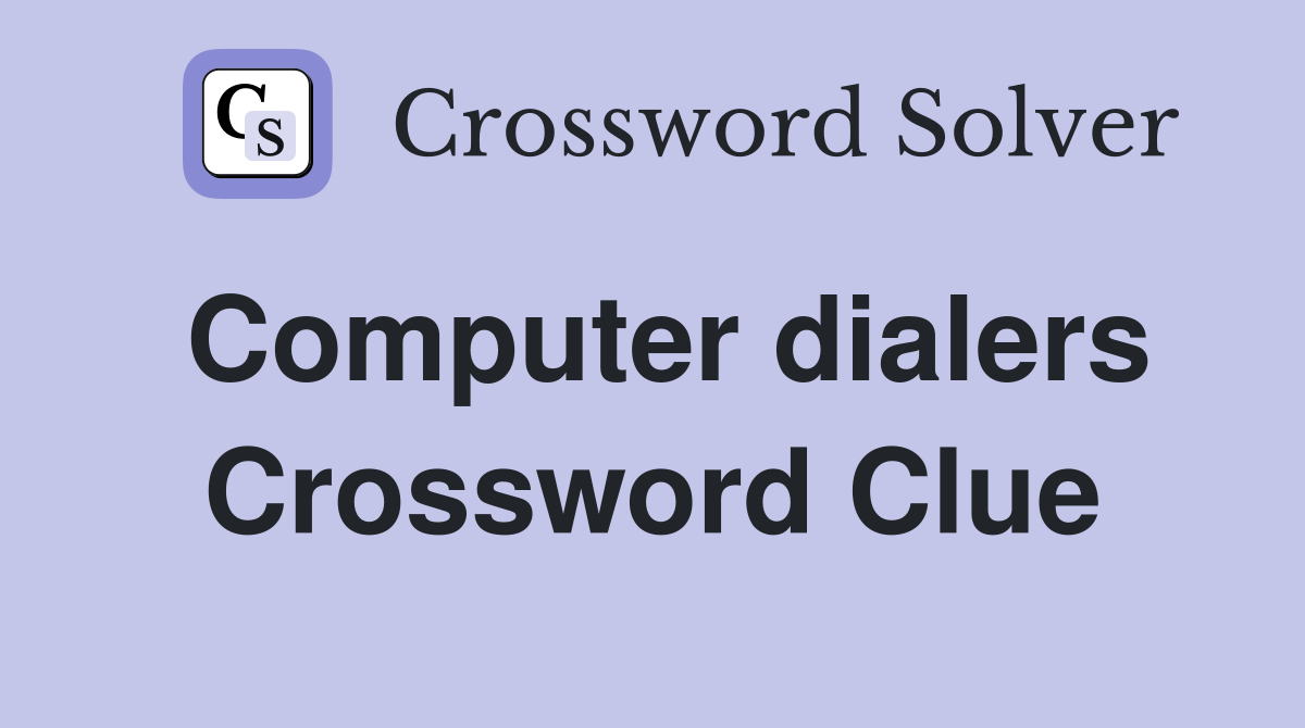 Computer dialers Crossword Clue