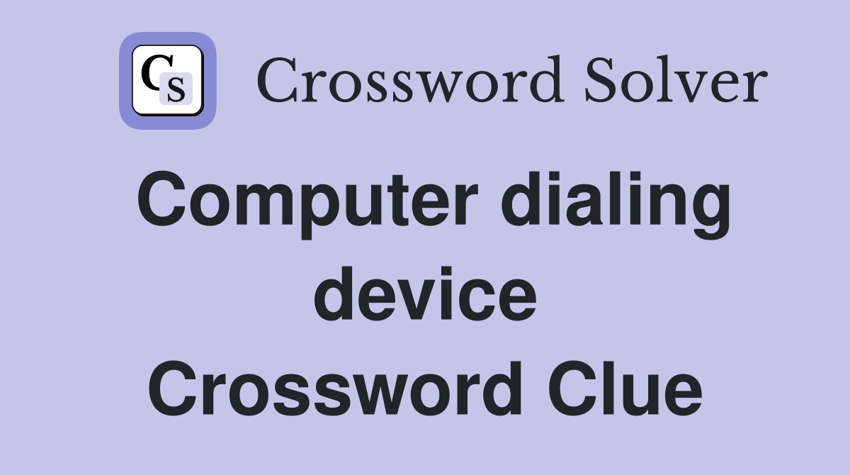 Computer dialing device Crossword Clue