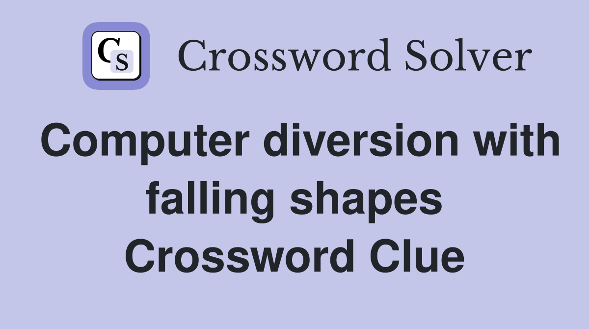 Computer diversion with falling shapes Crossword Clue