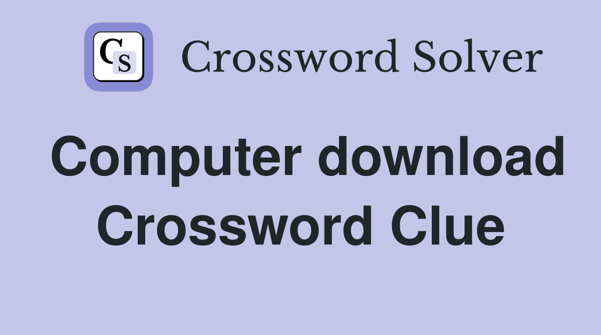 Computer download Crossword Clue