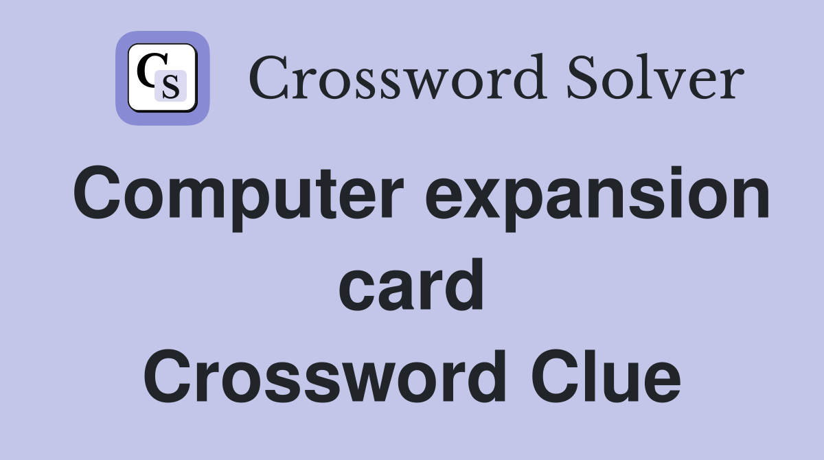 Computer expansion card Crossword Clue