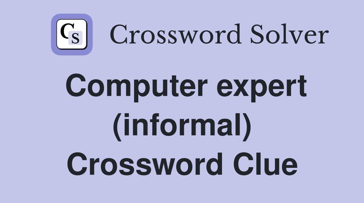 Computer expert (informal) Crossword Clue