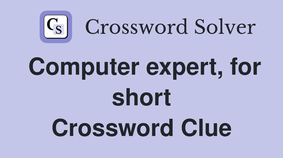 Computer expert, for short Crossword Clue