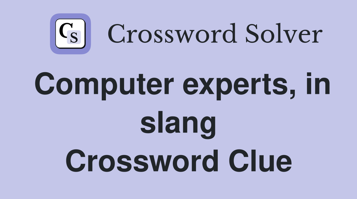 Computer experts, in slang Crossword Clue