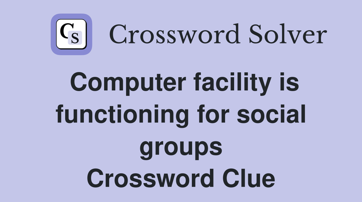 Computer facility is functioning for social groups Crossword Clue