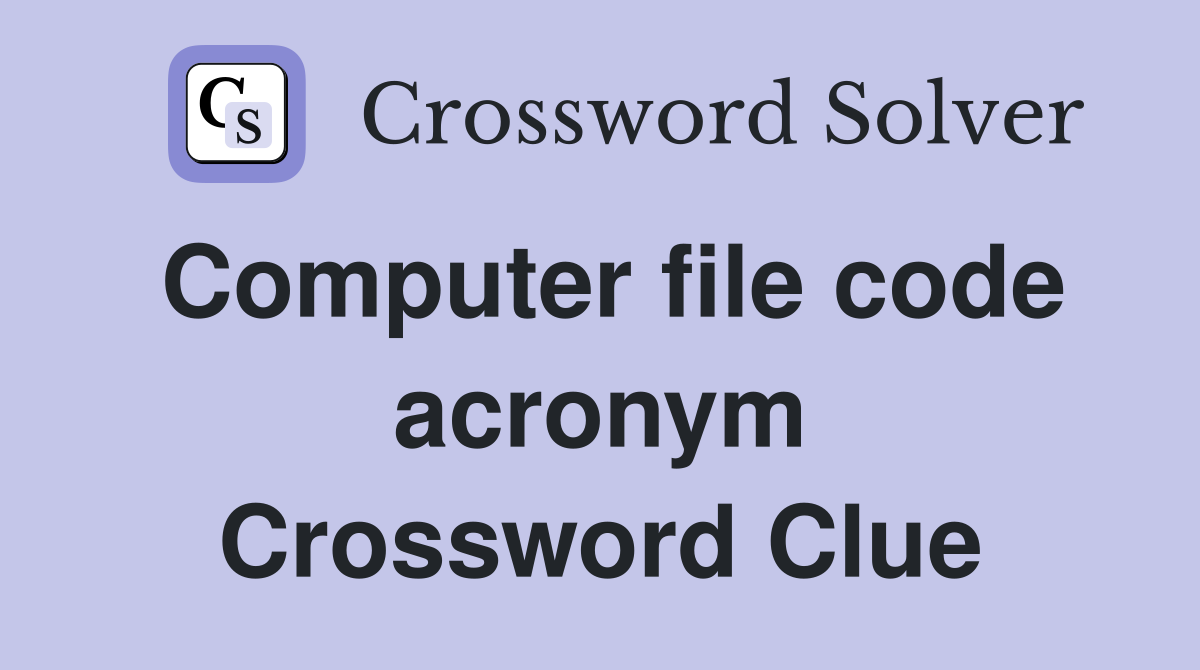 Computer file code acronym Crossword Clue