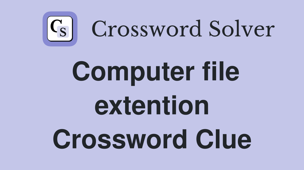 Computer file extention Crossword Clue
