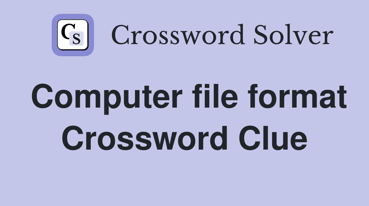 Computer file format Crossword Clue