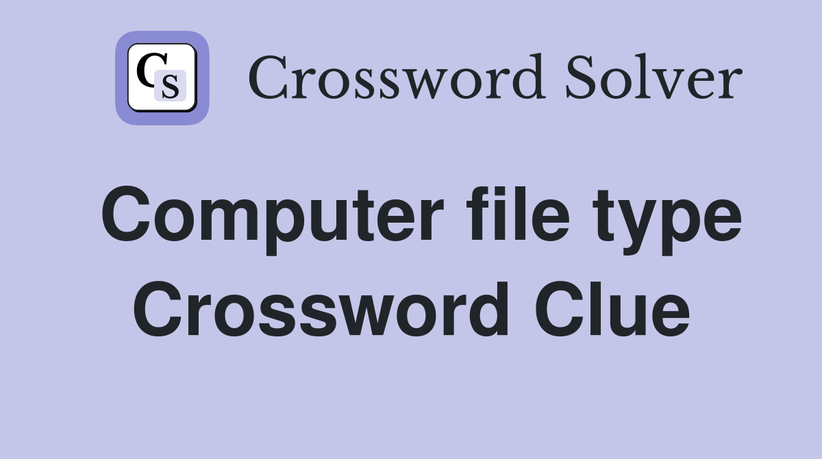 Computer file type Crossword Clue