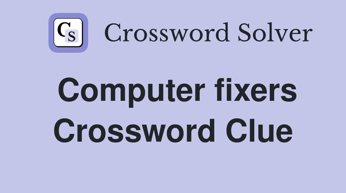 Computer fixers Crossword Clue