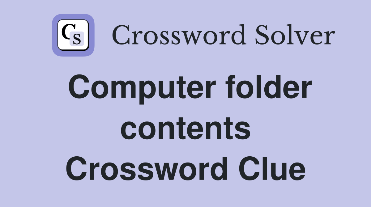 Computer folder contents Crossword Clue