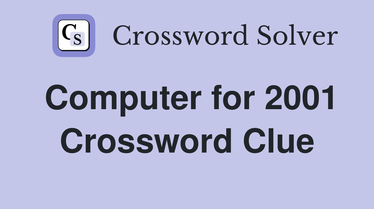 Computer for 2001 Crossword Clue