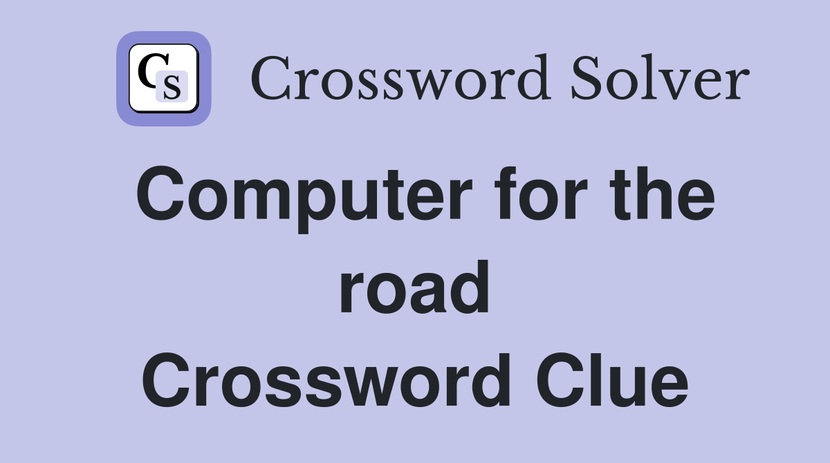 Computer for the road Crossword Clue
