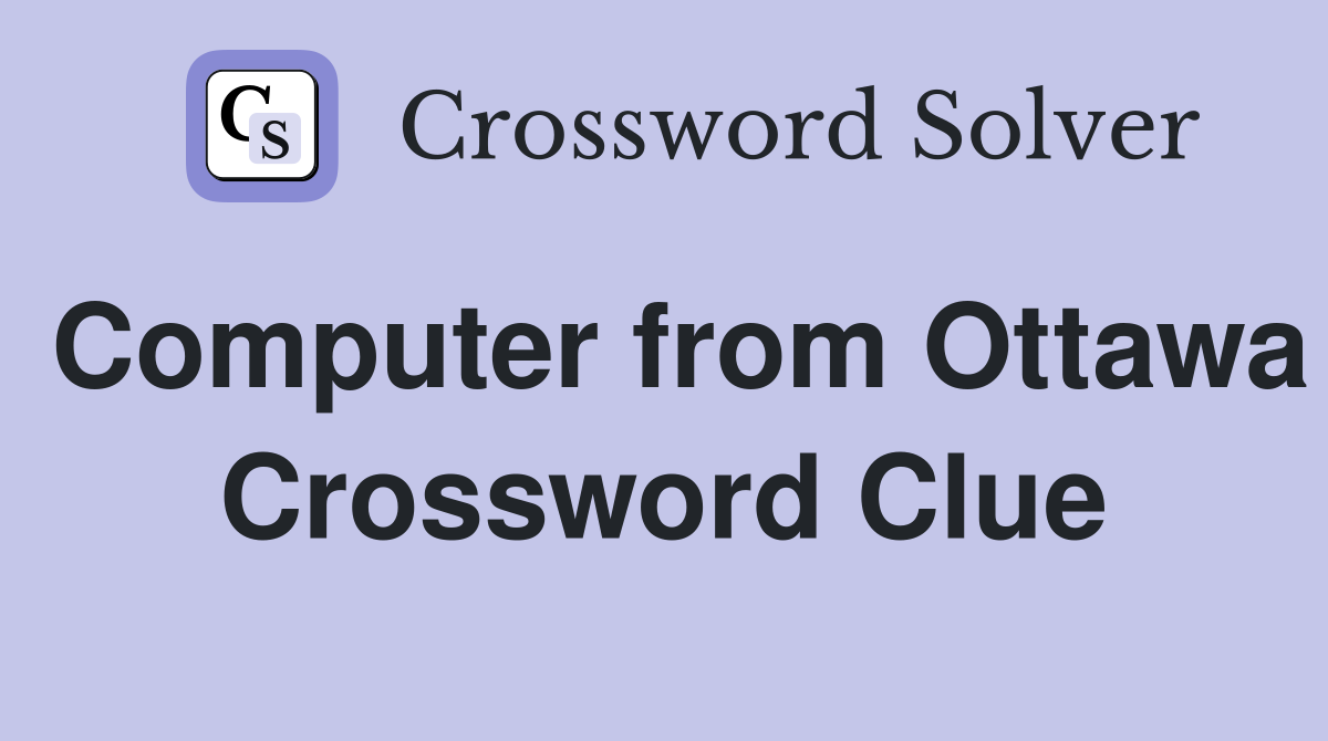 Computer from Ottawa Crossword Clue