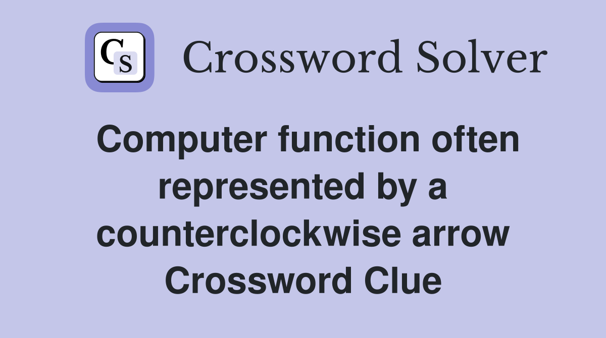Computer function often represented by a counterclockwise arrow Crossword Clue