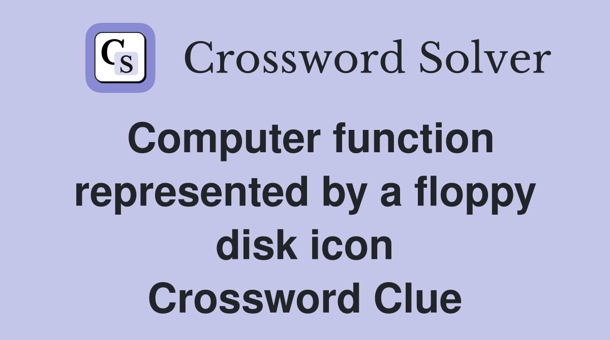 Computer function represented by a floppy disk icon Crossword Clue