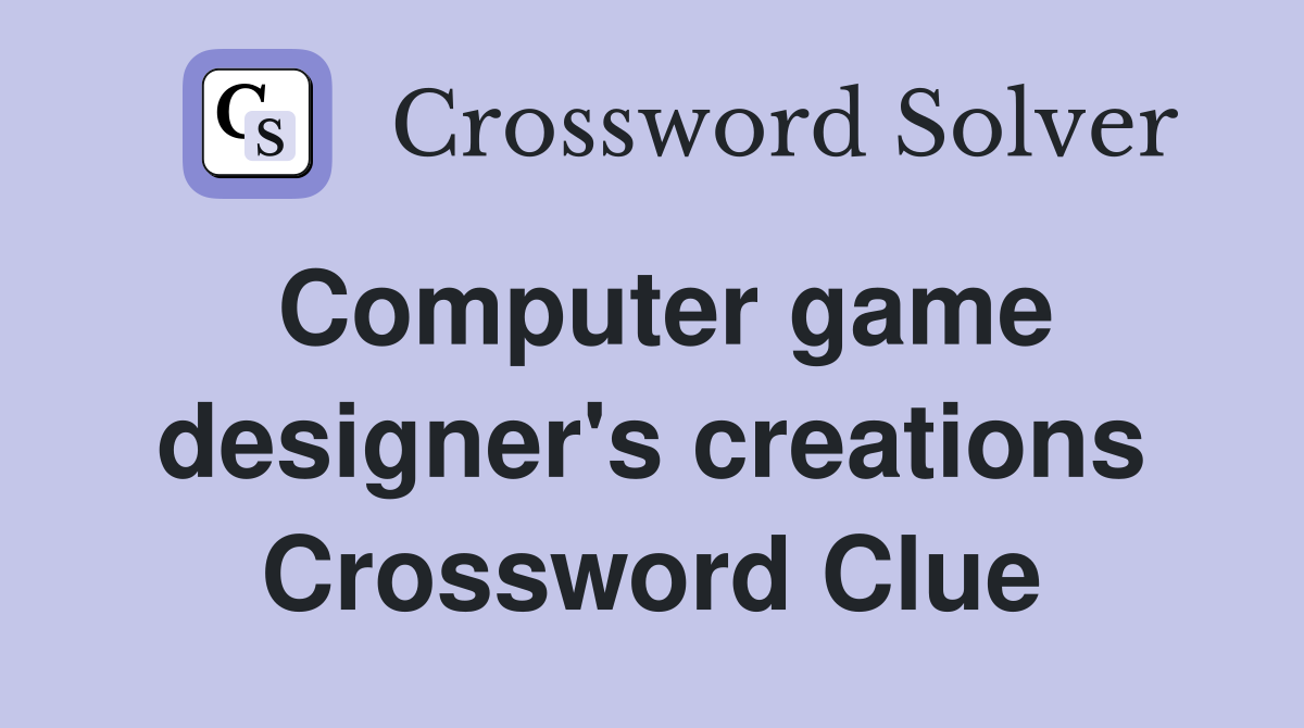Computer game designer's creations Crossword Clue