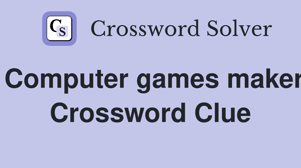 Computer games maker Crossword Clue
