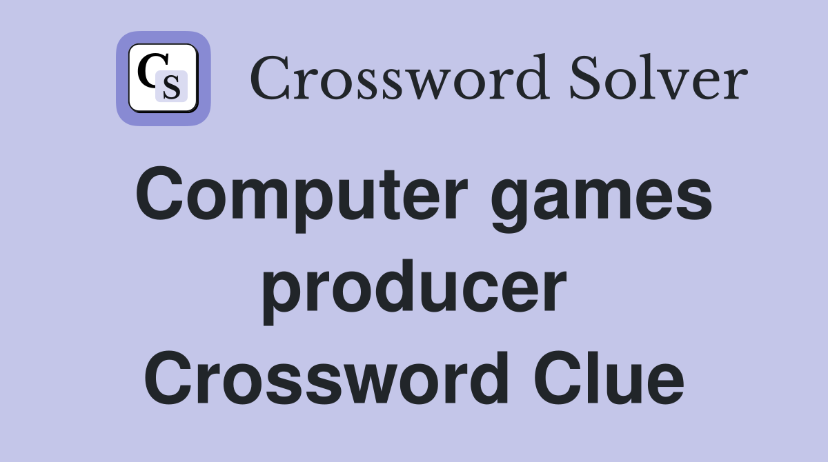 Computer games producer Crossword Clue