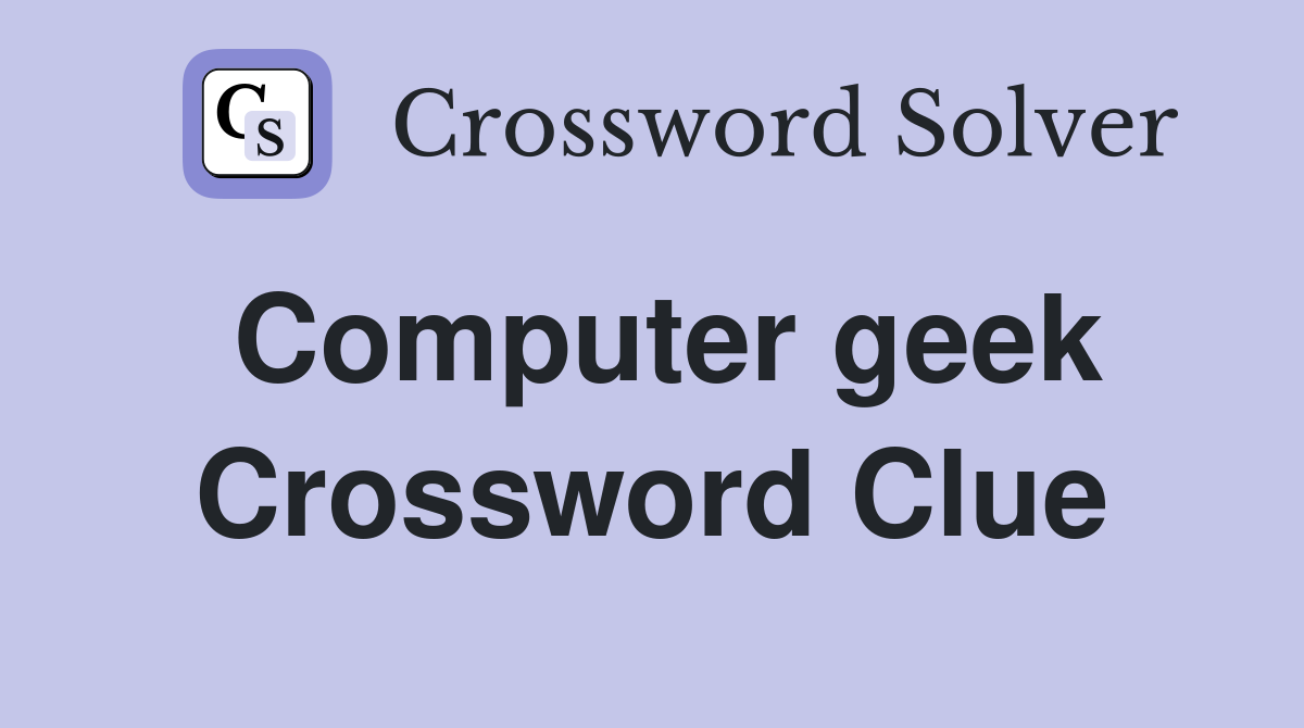 Computer geek Crossword Clue