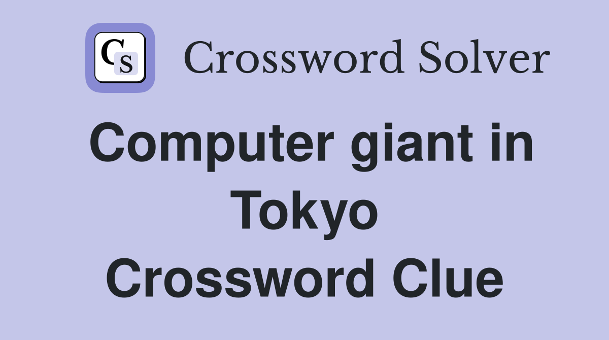 Computer giant in Tokyo Crossword Clue
