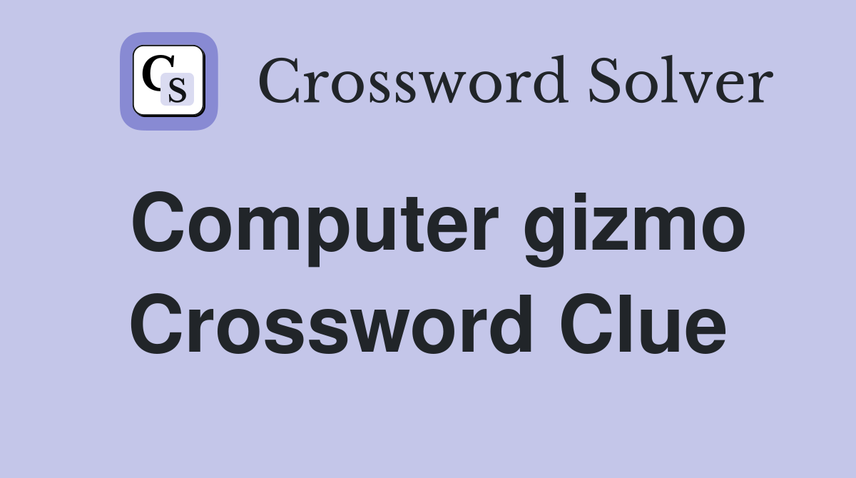 Computer gizmo Crossword Clue