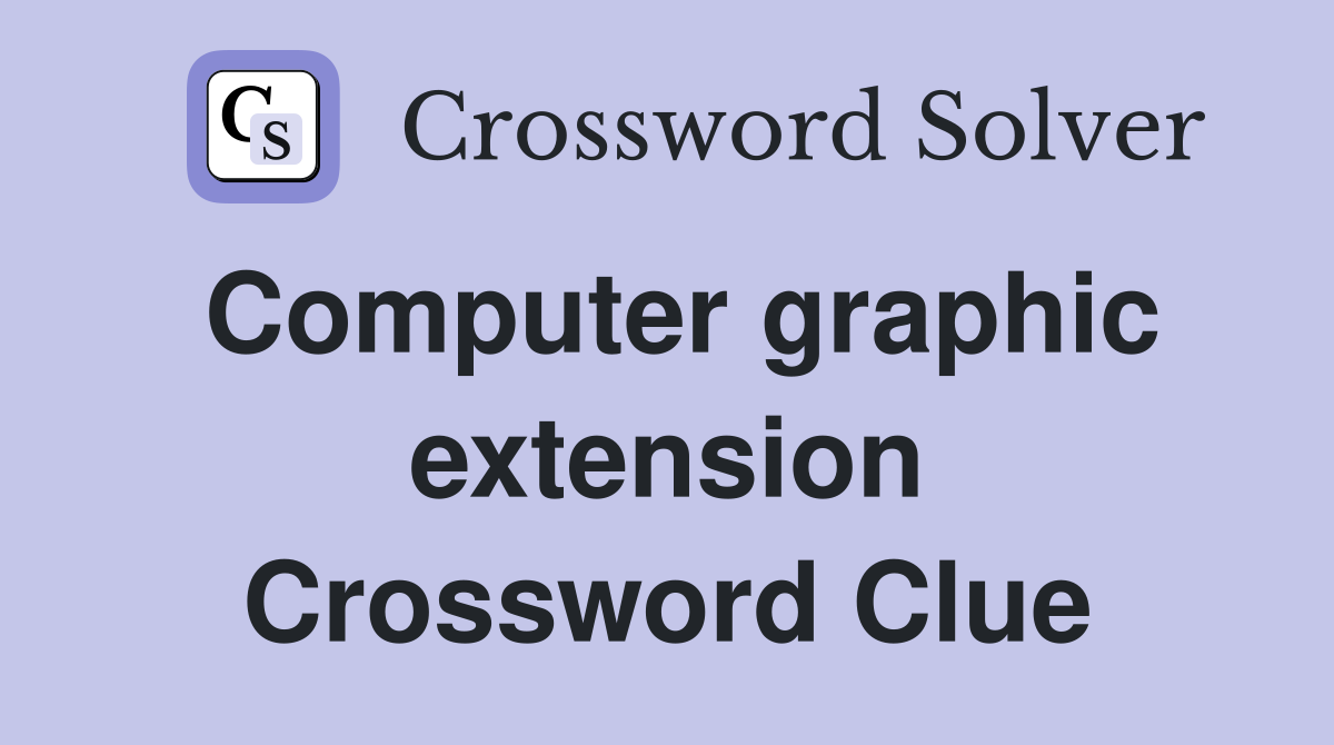 Computer graphic extension Crossword Clue