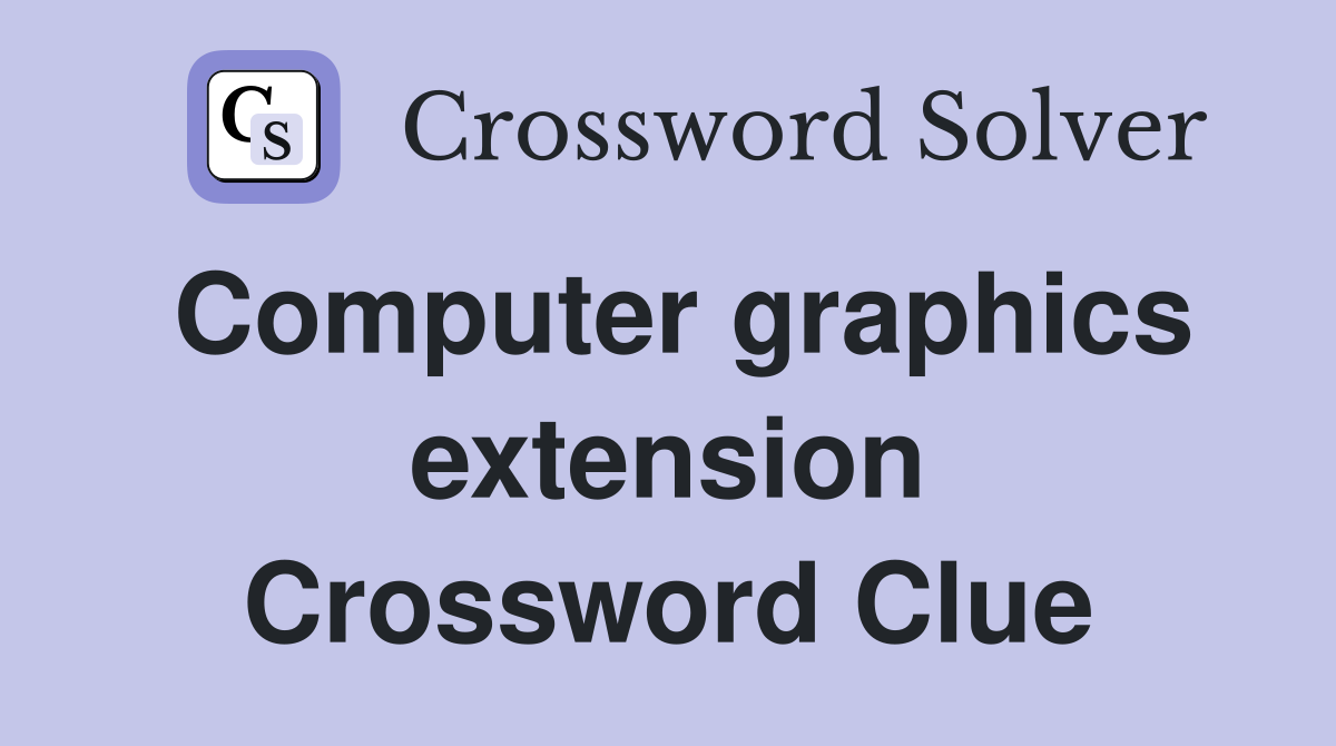 Computer graphics extension Crossword Clue