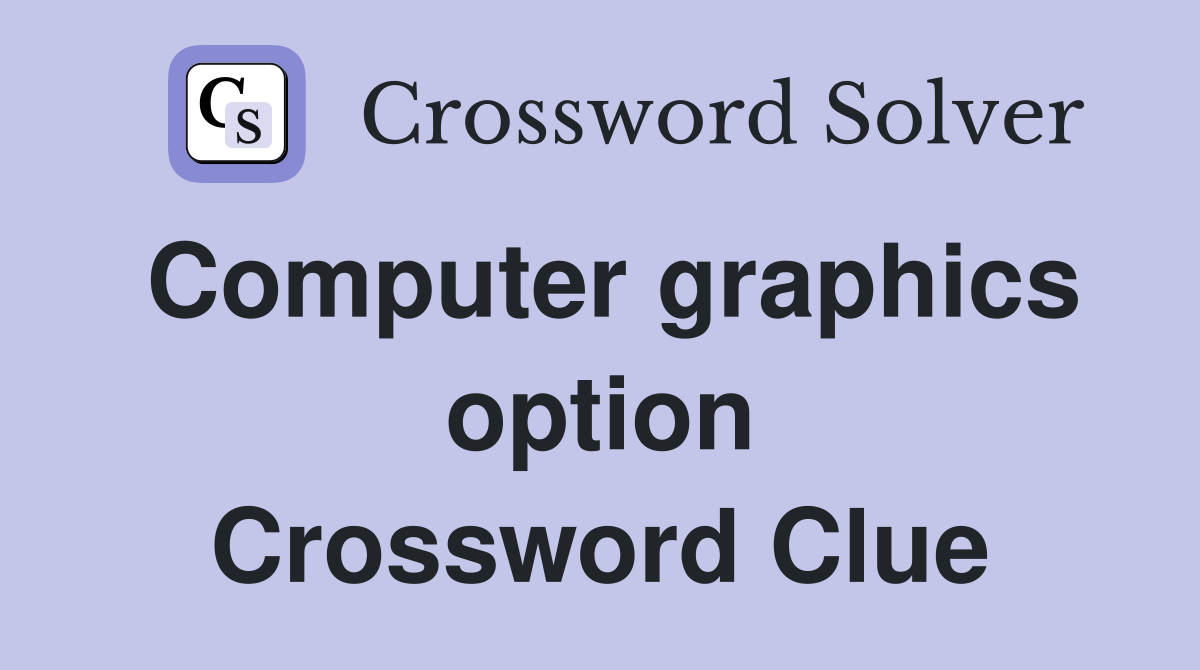 Computer graphics option Crossword Clue