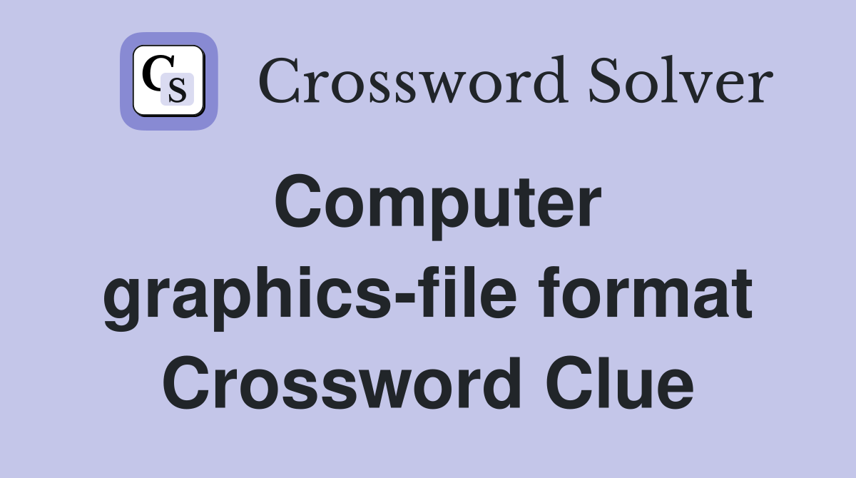 Computer graphics-file format Crossword Clue