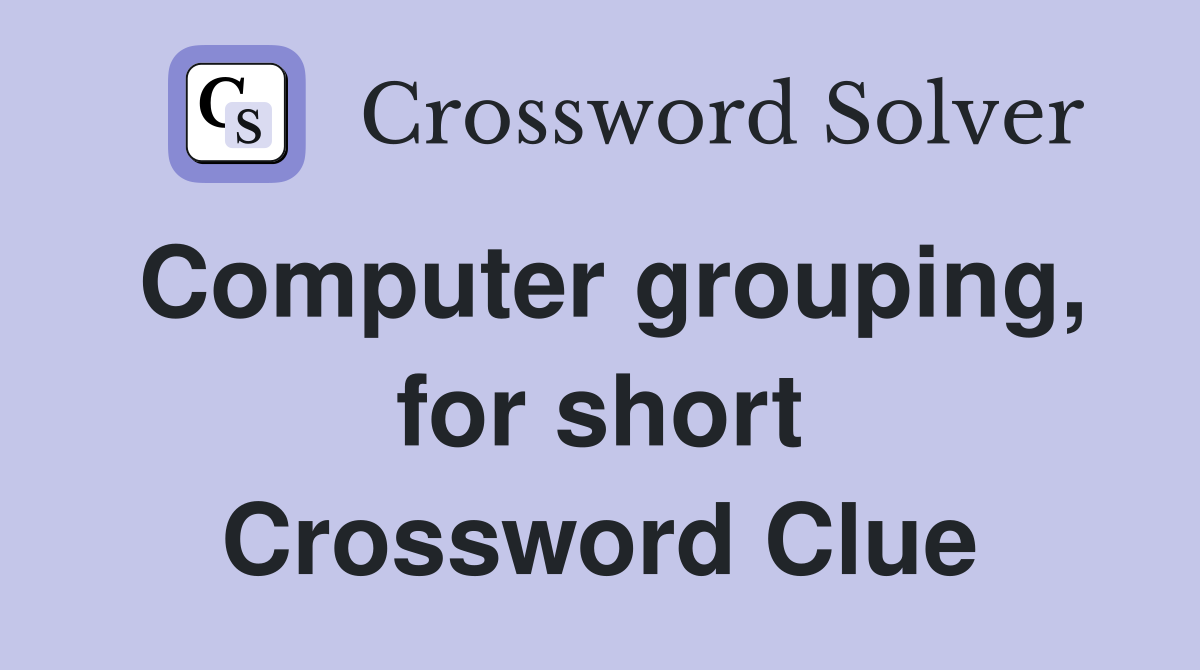 Computer grouping, for short Crossword Clue