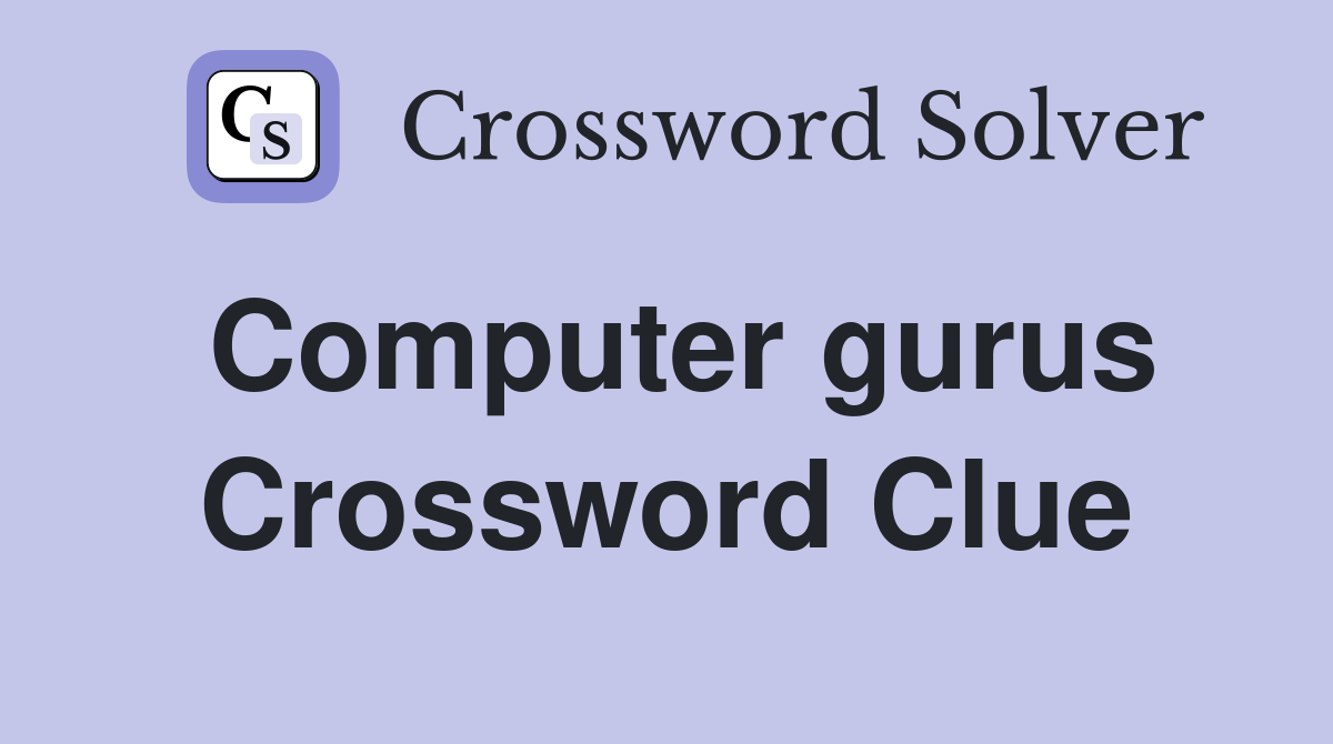 Computer gurus Crossword Clue