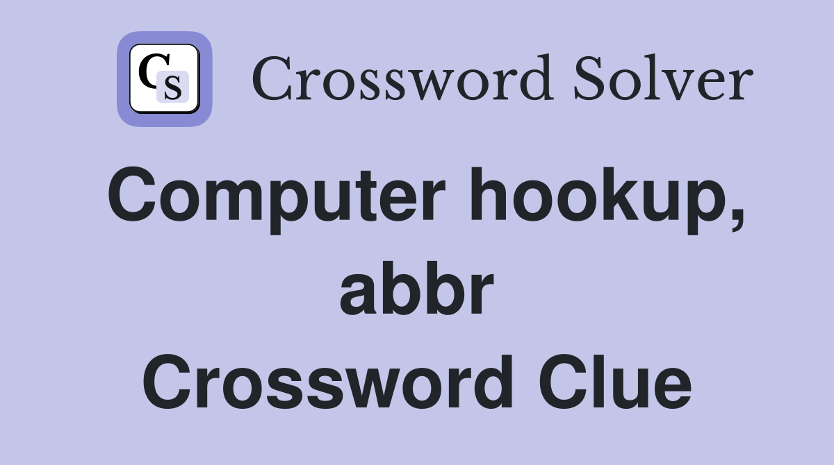 Computer hookup, abbr Crossword Clue