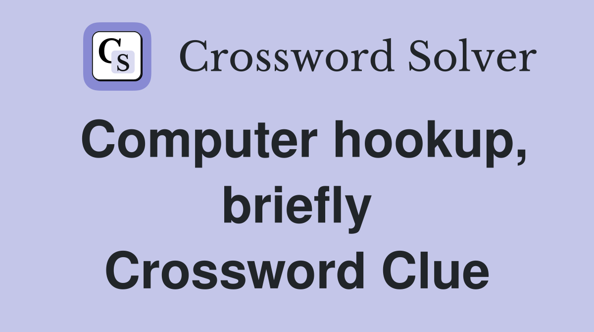 Computer hookup, briefly Crossword Clue