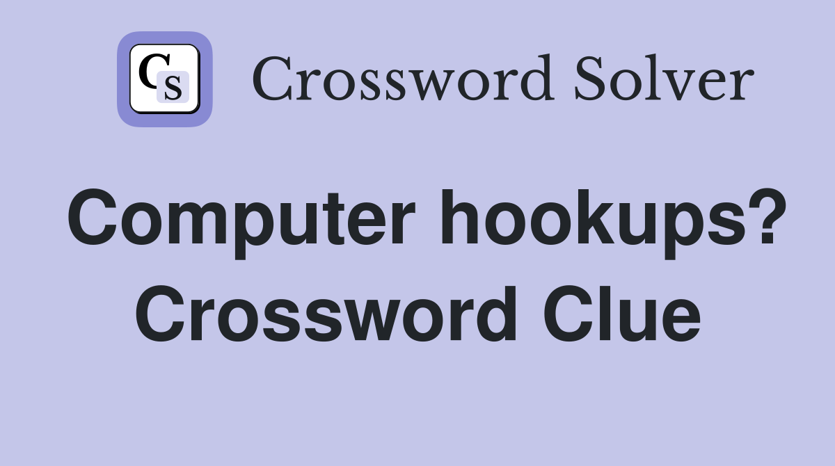 Computer hookups? Crossword Clue