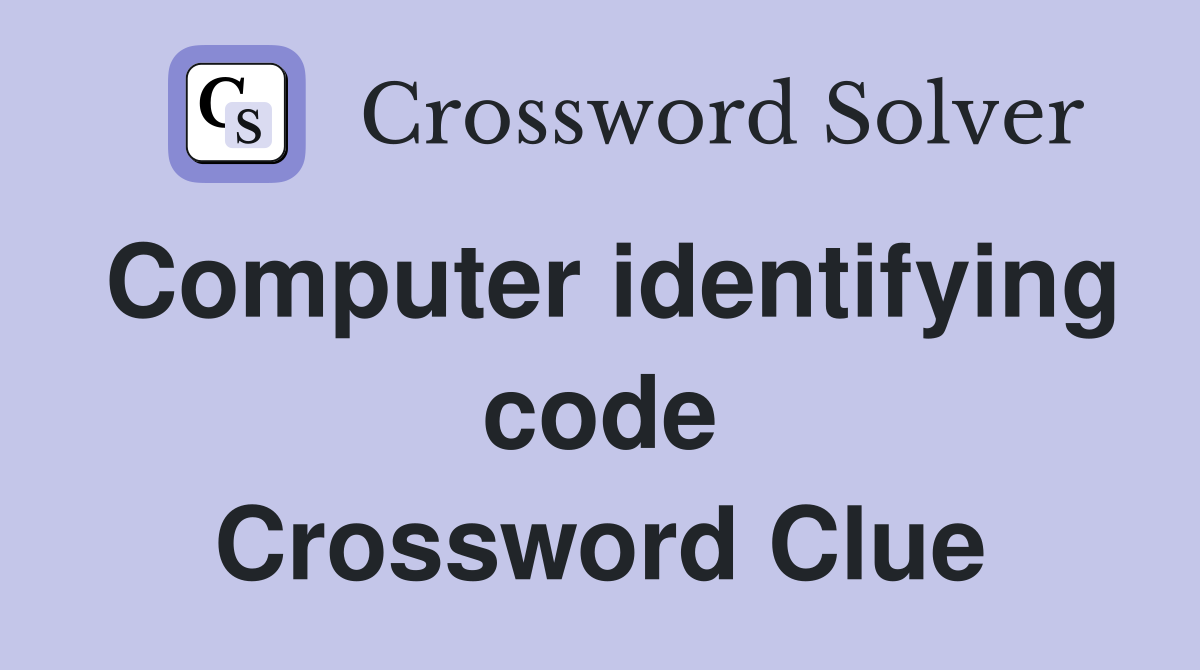 Computer identifying code Crossword Clue