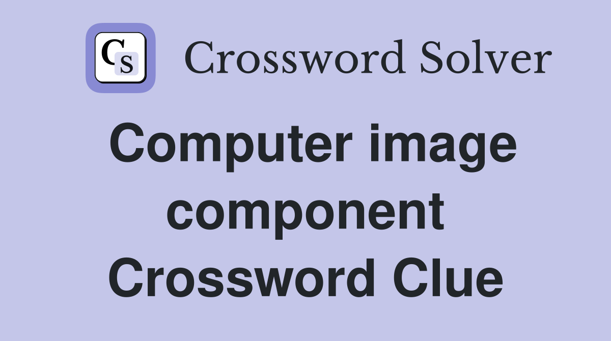 Computer image component Crossword Clue