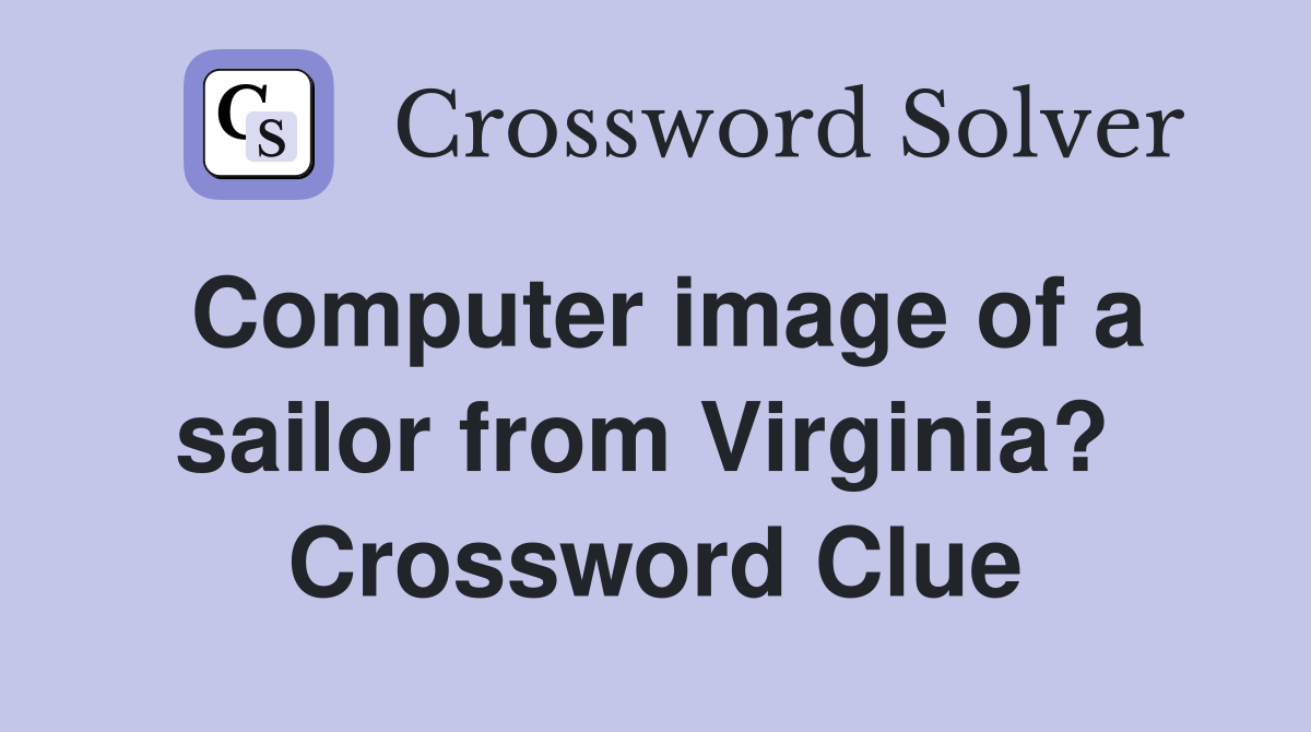 Computer image of a sailor from Virginia?  Crossword Clue