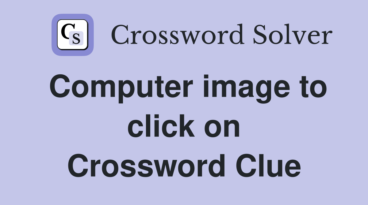 Computer image to click on Crossword Clue