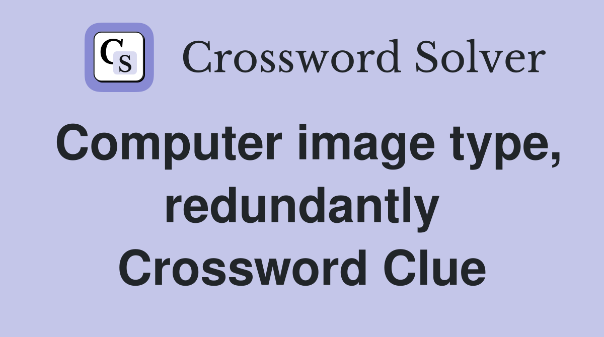 Computer image type, redundantly Crossword Clue
