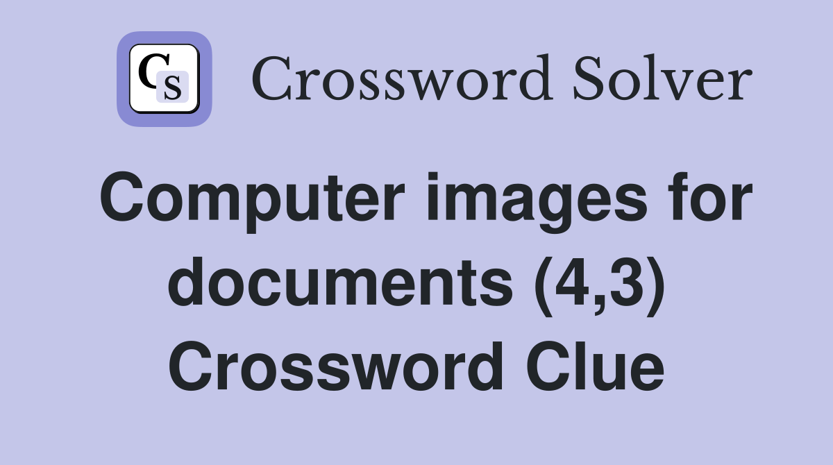 Computer images for documents (4,3) Crossword Clue