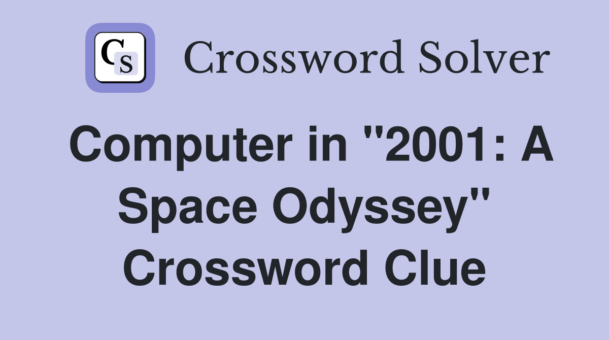 Computer in "2001: A Space Odyssey" Crossword Clue