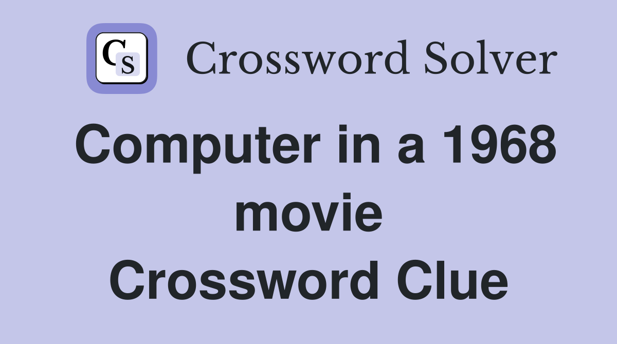 Computer in a 1968 movie Crossword Clue