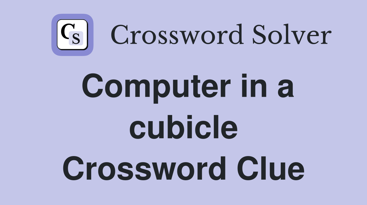 Computer in a cubicle Crossword Clue